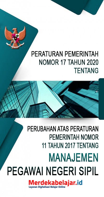 Peraturan Pemerintah Nomor 17 Tahun 2020 tentang Perubahan atas Peraturan Pemerintah Nomor 11 Tahun 2017 tentang Manajemen Pegawai Negeri Sipil